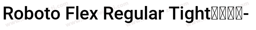 Roboto Flex Regular Tight字体下载字体转换